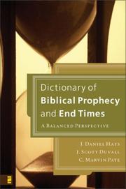 Dictionary of biblical prophecy by J. Daniel Hays, J. Scott Duvall, C. Marvin Pate