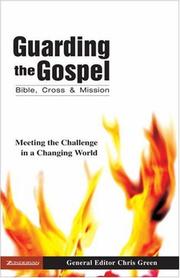 Guarding the Gospel: Bible, Cross and Mission by Chris Green