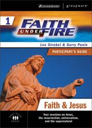 Cover of: Faith Under Fire 1 Faith & Jesus Participant's Guide (ZondervanGroupware Small Group Edition) by Lee Strobel, Garry Poole