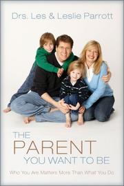 Cover of: The Parent You Want to Be by Les Parrott III