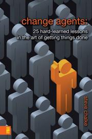 Cover of: Change Agents: 25 Hard-Learned Lessons in The Art of Getting Things Done