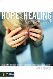 Cover of: Hope and Healing for Kids Who Cut: Learning to Understand and Help Those Who Self-injure