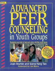 Cover of: Advanced peer counseling in youth groups: equipping your kids to help each other with the tough issues