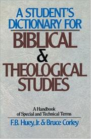 Cover of: Student's Dictionary for Biblical and Theological Studies, A by Bruce Corley, F. B. Huey