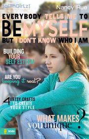 Cover of: Everybody Tells Me to Be Myself but I Do Not Know Who I Am: Building Your Self-esteem (Faithgirlz!)