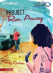 Cover of: Project: Run Away (Faithgirlz! / Girls of 622 Harbor View)