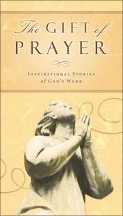 Cover of: The Gift of Prayer: Inspiring Stories of God's Work