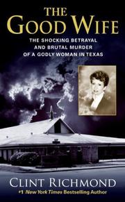 Cover of: The Good Wife: The Shocking Betrayal and Brutal Murder of a Godly Woman in Texas
