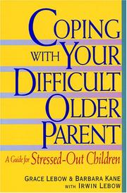 Coping with your difficult older parent by Grace Lebow