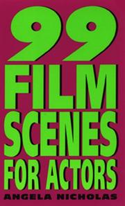Cover of: 99 film scenes for actors by Angela Nicholas