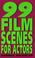 Cover of: 99 film scenes for actors