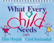 Cover of: What Every Child Needs by Elisa Morgan, Elisa Morgan, Carol Kuykendall