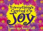 Cover of: Everything's coming up joy by [compiled by Donna Huisjen].