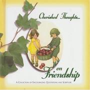Cover of: Cherished thoughts on friendship: a collection of encouraging quotations and Scripture