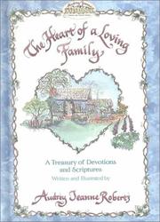 Cover of: The heart of a loving family by Audrey Jeanne Roberts