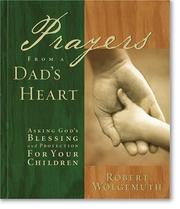 Cover of: Prayers from a Dad's Heart by Robert Wolgemuth