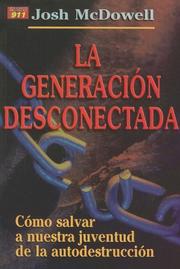 Cover of: La Generacion Desconectada: Como Salvar A Nuestra Juventud de la Autodestruccion / The Disconnected Generation (Auxilio Proyecto 911)