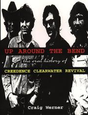 Cover of: Up around the bend: the oral history of Creedence Clearwater Revival