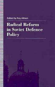 Cover of: Radical reform in Soviet defence policy: selected papers from the Fourth World Congress for Soviet and East European Studies, Harrogate, 1990