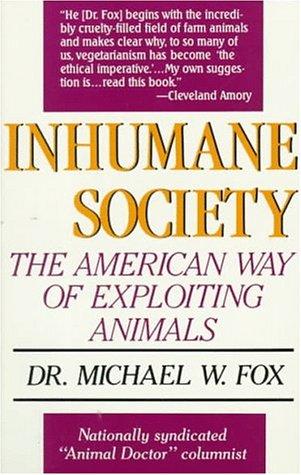 Inhumane Society by Fox, Michael W.