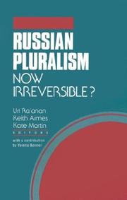 Cover of: Russian pluralism--now irreversible? by edited by Uri Ra'anan, Keith Armes, and Kate Martin ; with a contribution by Yelena Bonner.
