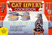 Cover of: The cat lover's cookbook: eighty-five fast, economical, and healthy recipes for your cat