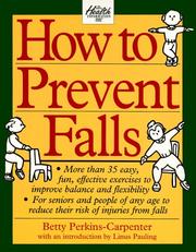 How to prevent falls by Betty Perkins-Carpenter, Bill Foley, Dick Roberts, Betty Perkins Carpenter