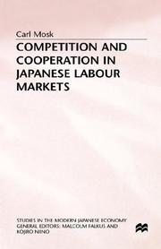 Cover of: Competition and cooperation in Japanese labour markets by Carl Mosk