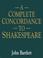 Cover of: A Complete Concordance To Shakespeare