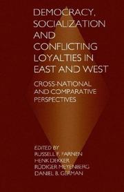 Cover of: Democracy, Socialization and Conflicting Loyalties in East and West: Cross-National and Comparative Perspectives