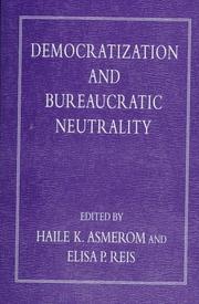 Cover of: Democratization and Bureaucratic Neutrality: Experience from the Developed and Developing Countries