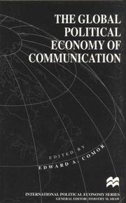 Cover of: The Global Political Economy of Communication: Hegemony, Telecommunication and the Information Economy (International Political Economy)