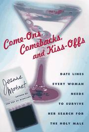 Cover of: Come-ons, comebacks, and kiss-offs: date lines every woman needs to survive her search for the holy male