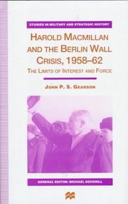 Cover of: Harold Macmillan and the Berlin Wall crisis, 1958-62: the limits of interests and force