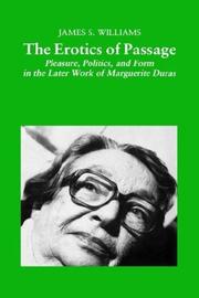 Cover of: The erotics of passage: pleasure, politics, and form in the later work of Marguerite Duras