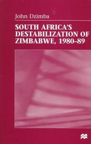 South Africa's destabilization of Zimbabwe, 1980-89 by John Dzimba