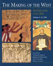 Cover of: The Making of the West: Peoples and Cultures, Vol. A by Lynn Hunt, Thomas R. Martin, Barbara H. Rosenwein, R. Po-chia Hsia, Bonnie G. Smith
