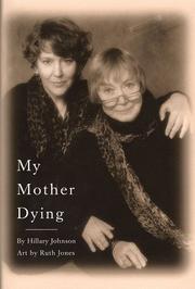 My Mother Dying by Hillary Johnson