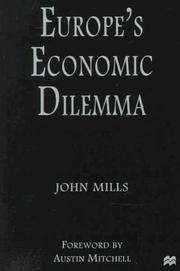 Cover of: Europe's economic dilemma by Mills, John, Mills, John