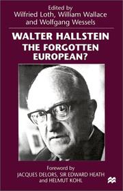 Cover of: Walter Hallstein by edited by Wilfried Loth, William Wallace, Wolfgang Wessels ; forewords by Jacques Delors, Edward Heath and Helmut Kohl ; translated from the German by Bryan Ruppert.