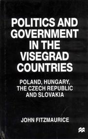 Cover of: Politics and government in the Visegrad countries: Poland, Hungary, the Czech Republic and Slovakia
