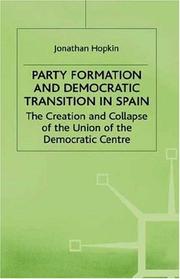 Cover of: Party formation and democratic transition in Spain: the creation and collapse of the Union of the Democratic Centre