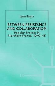 Cover of: Between Resistance and Collaboration: Popular Protest in Northern France, 1940-45 (Studies in Modern History)