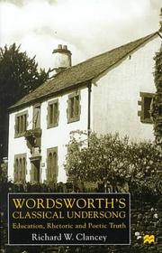 Cover of: Wordsworth's Classical Undersong: Education, Rhetoric and Poetic Truth