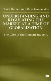 Cover of: Understanding and Regulating the Market At A Time of Globalization: The Case of the Cement Industry