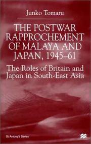 Cover of: The postwar rapproachment of Malaya and Japan, 1945-61: the roles of Britain and Japan in South-East Asia