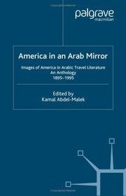 Cover of: America in An Arab Mirror: Images of America in Arabic Travel Literature by Kamal Abdel-Malek