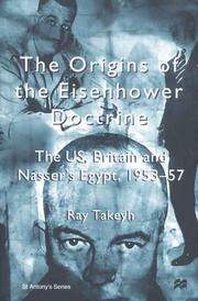 Cover of: The origins of the Eisenhower Doctrine: the US, Britain, and Nasser's Egypt, 1953-57