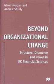 Cover of: Beyond Organizational Change: Structure, Discourse and Power in UK Financial Services