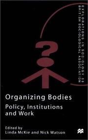Cover of: Organizing Bodies: Policy, Institutions and Work (Explorations in Sociology, V. 58.)